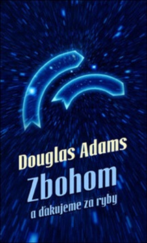 Zbohom a ďakujeme za ryby (Douglas Adams)