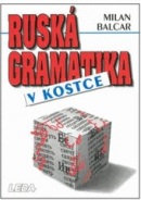 RUSKÁ GRAMATIKA V KOSTCE (Milan Balcar)