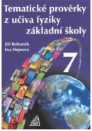 Tematické prověrky z učiva fyziky pro 7. ročník ZŠ (Jiří Bohuněk, Eva Hejnová)