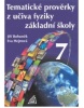 Tematické prověrky z učiva fyziky pro 7. ročník ZŠ (Jiří Bohuněk, Eva Hejnová)