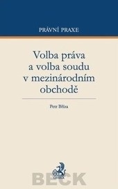 Volba práva a volba soudu v mezinárodním obchodě (Petr Bříza)