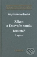 Zákon o Ústavním soudu. Komentář, 2., podstatně přepracované a doplněné vydání (Vojtěch Šimíček, Pavel Holländer, Jan Filip)