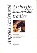 Archetypy šamanské tradice (Angeles Arrien)