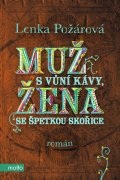 Muž s vůní kávy, žena se špetkou skořice (Lenka Požárová)