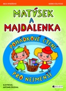Matýsek a Majdalenka Pohádkové čtení pro nejmenší (Inka Rybářová, Antonín Šplíchal, Marie Kšajtová)