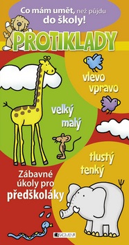 Co mám umět, než půjdu do školy PROTIKLADY (Lukeš)