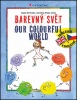 Barevný svět Our colourful world (Michal Sušina, Zuzana Pospíšilová)