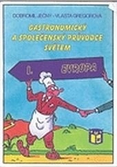 Gastronomický a společenský průvodce světem 1 Evropa (Dobromil Ječný, Vlasta Gregorová)