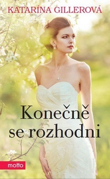 Konečně se rozhodni (Katarína Gillerová)