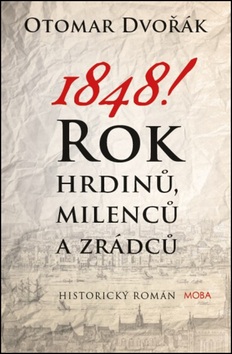 1848! Rok hrdinů, milenců a zrádců (Otomar Dvořák)