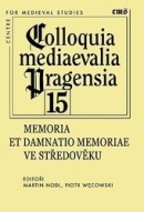 Memoria et damnatio memoriae ve středověku (Martin Nodl)