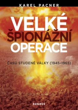 Velké špionážní operace časů studené války (Karel Pacner)