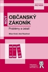 Nový Občanský zákoník - Problémy a úskalí (Aleš Rozehnal, Milan Kindl)