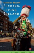 Fucking, loving Ireland (Kateřina Hejlová)