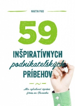 59 inšpiratívnych podnikateľských príbehov (Martin Piko)