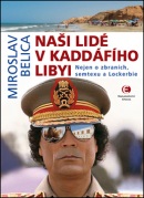 Naši lidé v Kaddáfího Libyi (Miroslav Belica)