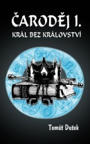 Čaroděj I. - Král bez království (Tomáš Dušek)