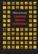 Tajomné miesta Slovenska (Miloš Jesenský)