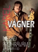 Nerad prohrávám, ale umím i to (Karel Vágner)
