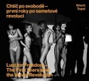 Chtíč po svobodě - první roky po sametové revoluci (Pavel Hroch, Jáchym Topol)