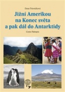 Jižní Amerikou na Konec světa a pak dál do AntarktidyJižní Amerikou na Konec světa a pak dál do Anta (Dana Trávničková)