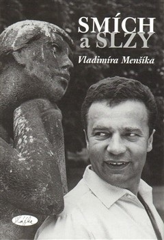 Smích a slzy Vladimíra Menšíka (Slávka Kopecká)