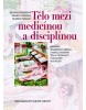 Tělo mezi medicínou a disciplínou (Vladan Hanulík, Milena Lenderová, Daniela Tinková)