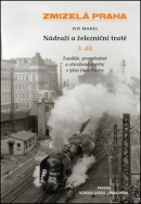 Zmizelá Praha Nádraží a železniční tratě III. (Pavel Hroch, Zdeněk Lukeš)