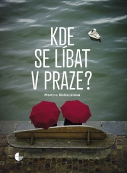 Kde se líbat v Praze (Martina Riebauerová)