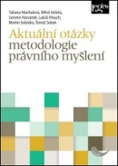Aktuální otázky metodologie právního myšlení (Tatiana Machalová; Miloš Večeřa; Jaromír Harvánek)
