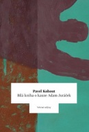 Bílá kniha o kauze Adam Juráček (Pavel Kohout)