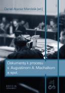 Dokumenty k procesu s Augustinom A. Machalkom a spol. (Daniel Atanáz Mandzák)