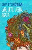Jar, leto, jeseň, Agáta (Silvia Bystričanová)