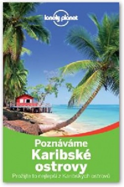 Poznáváme Karibské ostrovy - Lonely Planet (kolektív)
