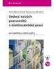 Vedení nových pracovníků v ošetřovatelské praxi (Erna Mičudová, Marie Zítková, Andrea Pokorná)