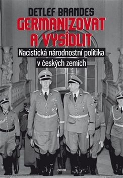 Germanizovat a vysídlit (Detlef Brandes)