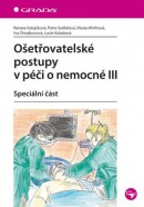 Ošetřovatelské postupy v péči o nemocné III (Petra Sedlářová, Renata Vytejčková, Vlasta Wirthová)