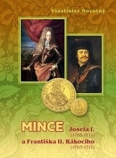 Mince Josefa I. 1705-1711 a Františka II. Rákociho 1703-1711 (Vlastislav Novotný)
