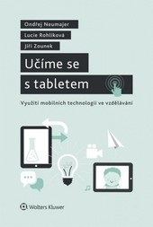 Učíme se s tabletem (Lucie Rohlíková, Ondřej Neumajer, Jiří Zounek)