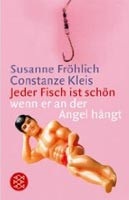 Jeder Fisch Ist Schoen, Wenn Er An (Constanze Kleis, S. Froehlich)