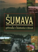Šumava – příroda, historie, život (kolektív, Miloš Anděra)