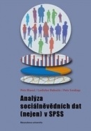 Analýza sociálněvědních dat (nejen) v SPSS (Petr Mareš, Petr Soukup, Ladislav Rabušic)