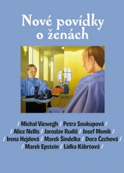 Nové povídky o ženách (Jaroslav Rudiš, Petra Soukupová, Alice Nellis, Michal Viewegh)