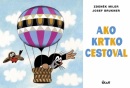 Ako krtko cestoval, 3. vydanie (Zdeněk Miler, Josef Brukner)