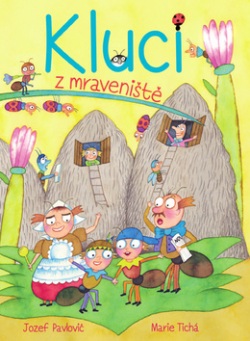 Kluci z mraveniště (Jozef Pavlovič, Marie Tichá)