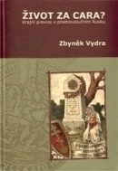 ŽIVOT ZA CARA? (Zbyněk Vydra)