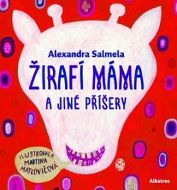 Žirafí máma a jiné příšery (Alexandra Salmela)