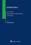 Judikatúra vo veciach obchodných spoločností a družstva (Peter Strapáč)