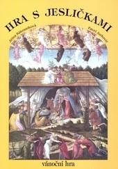 Hra s jesličkami vánoční hra (Jiřina Rákosníková, Pavel Jurkovič)