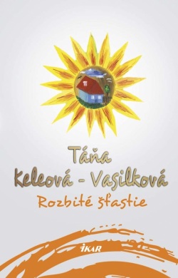 Rozbité šťastie, 2. vydanie (Táňa Keleová-Vasilková)
